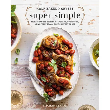 Half Baked Harvest Super Simple