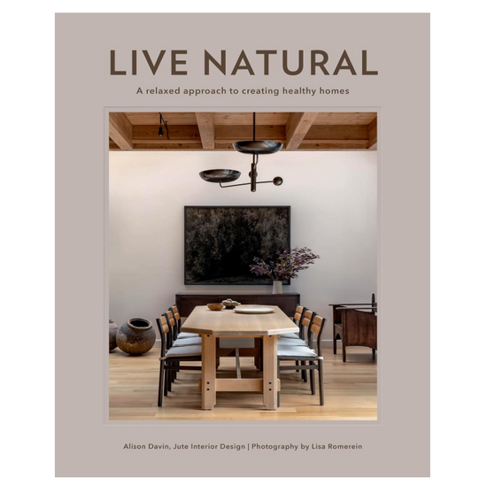 Live Natural: A Relaxed Approach To Creating Healthy Homes